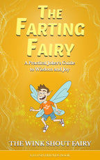 EBOOK The Farting Fairy: A Practical Joker's Guide to Wisdom and Joy by The Wink Shout Fairy
