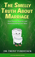 PAPERBACK The Smelly Truth About Marriage by Dr. Trent Turdstack
